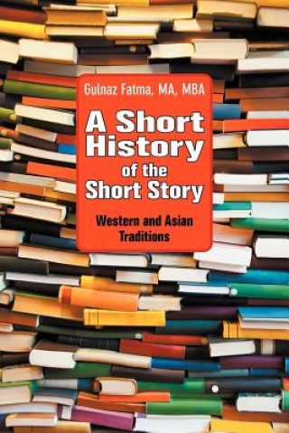 Könyv Short History of the Short Story Gulnaz Fatma