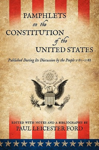 Carte Pamphlets on the Constitution of the United States Paul Leicester Ford