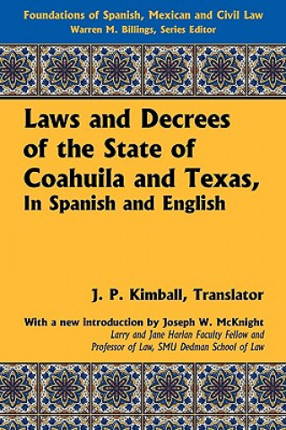 Knjiga Laws and Decrees of the State of Coahuila and Texas, in Spanish and English Coahuila and Texas