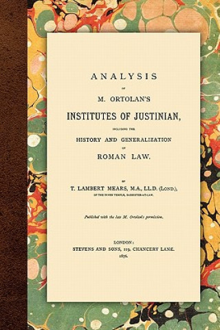 Книга Analysis of M. Ortolan's Institutes of Justinian T Lambert Mears