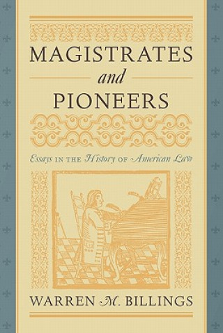 Könyv Magistrates and Pioneers Warren M Billings