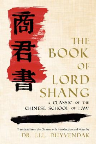 Carte Book of Lord Shang. a Classic of the Chinese School of Law. Yang Shang