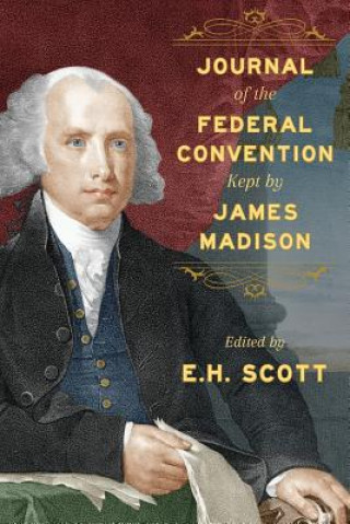 Carte Journal of the Federal Convention Kept by James Madison James Madison