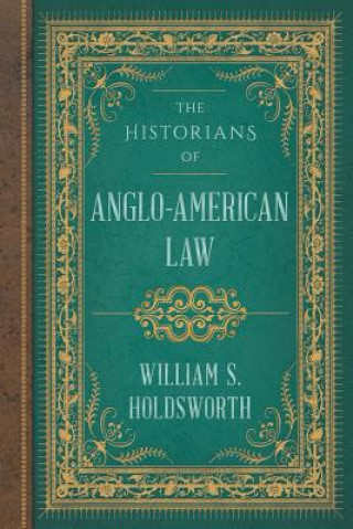 Książka Historians of Anglo-American Law William S Holdsworth