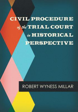 Könyv Civil Procedure of the Trial Court in Historical Perspective Robert Wyness Millar