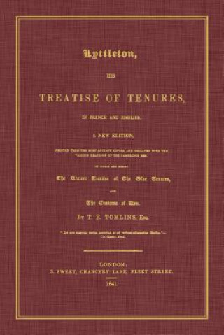 Könyv Lyttleton, His Treatise of Tenures, in French and English. a New Edition, Printed from the Most Ancient Copies, and Collated with the Various Readings Littleton