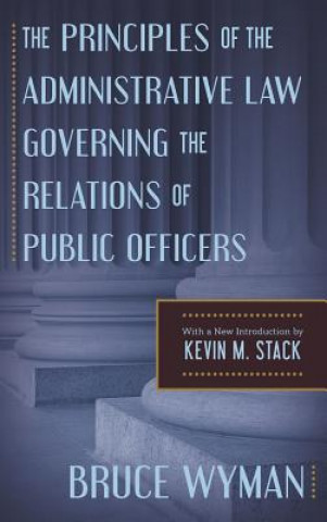 Carte Principles of the Administrative Law Governing the Relations of Public Officers Kevin M Stack