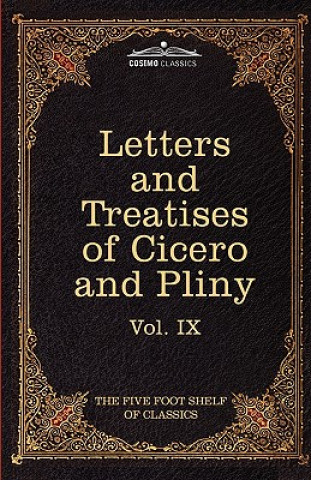 Kniha Letters of Marcus Tullius Cicero with His Treatises on Friendship and Old Age; Letters of Pliny the Younger The Pliny