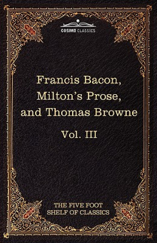 Kniha Essays, Civil and Moral & the New Atlantis by Francis Bacon; Aeropagitica & Tractate of Education by John Milton; Religio Medici by Sir Thomas Browne Professor John (University of Sao Paulo) Milton