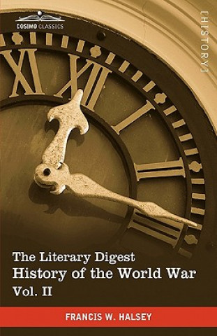Könyv Literary Digest History of the World War, Vol. II (in Ten Volumes, Illustrated) Francis W Halsey