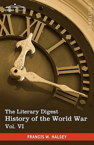 Könyv Literary Digest History of the World War, Vol. VI (in Ten Volumes, Illustrated) Francis W Halsey