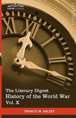 Book Literary Digest History of the World War, Vol. X (in Ten Volumes, Illustrated) Francis W Halsey