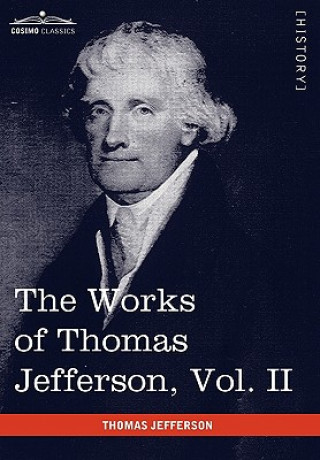 Kniha Works of Thomas Jefferson, Vol. II (in 12 Volumes) Thomas Jefferson