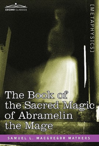 Könyv Book of the Sacred Magic of Abramelin the Samuel L MacGregor Mathers