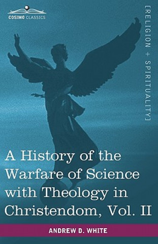 Carte History of the Warfare of Science with Theology in Christendom, Vol. II (in Two Volumes) Andrew Dickson White