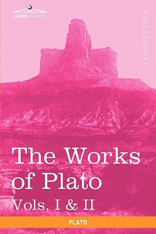 Kniha Works of Plato, Vols. I & II (in 4 Volumes) Plato