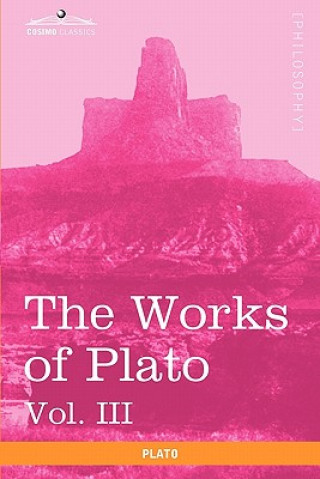 Kniha Works of Plato, Vol. III (in 4 Volumes) Plato