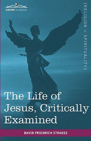 Carte Life of Jesus, Critically Examined David Friedrich Strauss