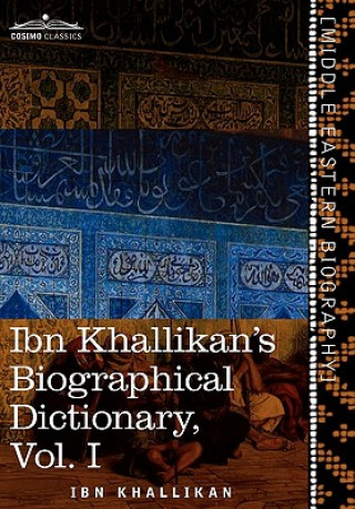 Kniha Ibn Khallikan's Biographical Dictionary, Volume I Ibn Khallikan