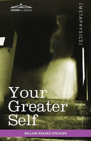 Carte Your Greater Self William Walker Atkinson