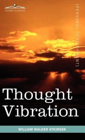 Libro Thought Vibration or the Law of Attraction in the Thought World William Walker Atkinson