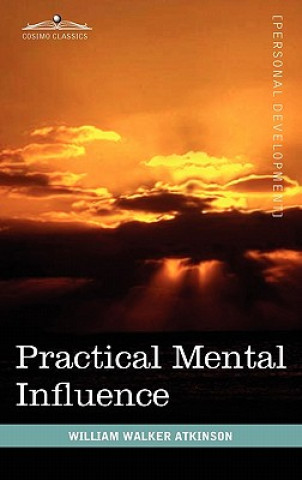 Книга Practical Mental Influence William Walker Atkinson