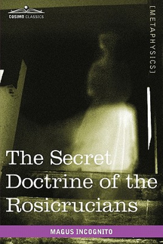 Книга Secret Doctrine of the Rosicrucians Magus Incognito