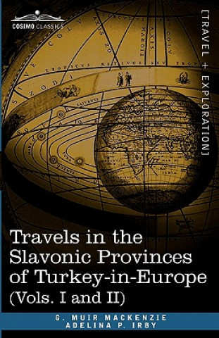 Książka Travels in the Slavonic Provinces of Turkey-In-Europe (Vols. I and II) Adelina P Irby