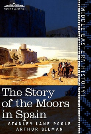 Kniha Story of the Moors in Spain Arthur Gilman