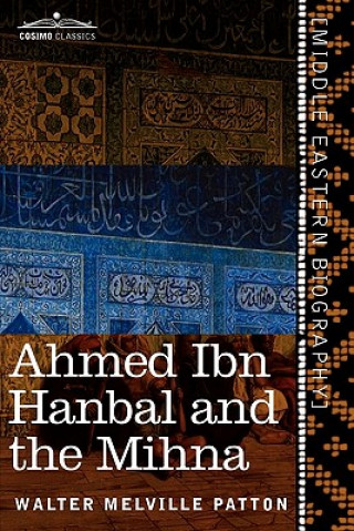 Livre Ahmed Ibn Hanbal and the Mihna Walter Melville Patton