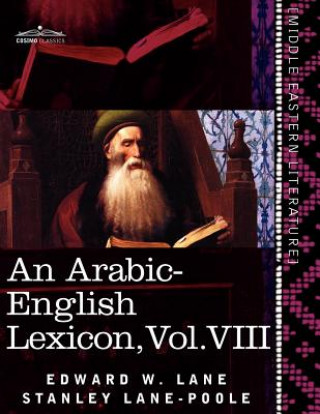 Kniha Arabic-English Lexicon (in Eight Volumes), Vol. VIII Stanley Lane-Poole