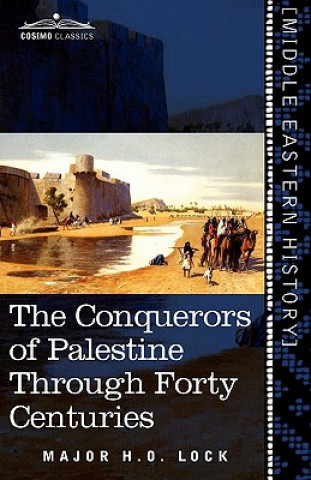 Carte Conquerors of Palestine Through Forty Centuries Major H O Lock