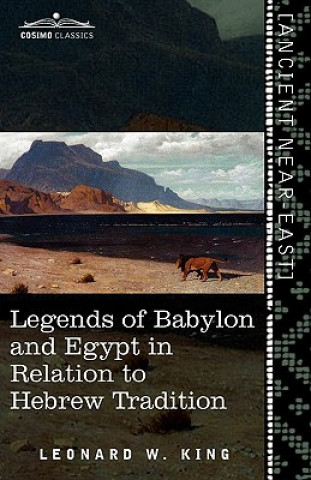 Carte Legends of Babylon and Egypt in Relation to Hebrew Tradition Leonard W King