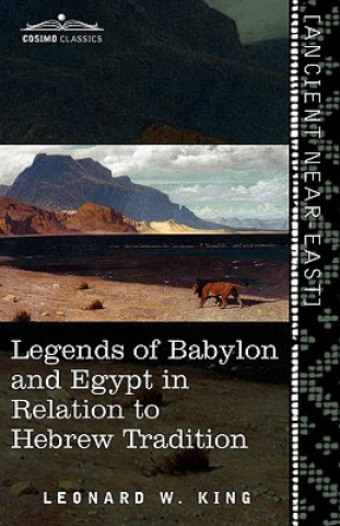 Kniha Legends of Babylon and Egypt in Relation to Hebrew Tradition Leonard W King