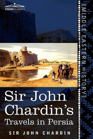 Könyv Sir John Chardin's Travels in Persia Chardin