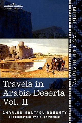 Book Travels in Arabia Deserta, Vol. II (in Two Volumes) Charles Montagu Doughty