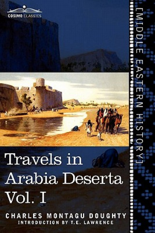 Carte Travels in Arabia Deserta, Vol. I (in Two Volumes) Charles Montagu Doughty