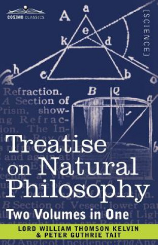 Kniha Treatise on Natural Philosophy (Two Volumes in One) Peter Guthrie Tait