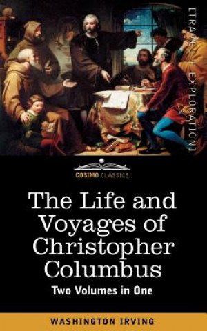 Kniha Life and Voyages of Christopher Columbus (Two Volumes in One) Washington Irving