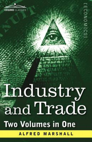 Könyv Industry and Trade (Two Volumes in One) Alfred Marshall