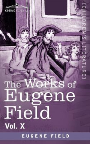 Könyv Works of Eugene Field Vol. X Eugene Field