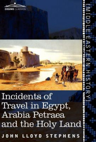 Livre Incidents of Travel in Egypt, Arabia Petraea and the Holy Land John Lloyd Stephens