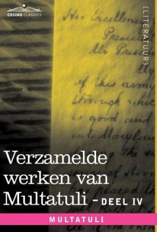 Könyv Verzamelde Werken Van Multatuli (in 10 Delen) - Deel IV - Ideeen - Tweede Bundel Multatuli