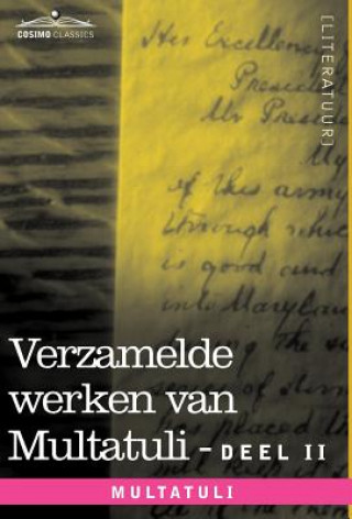 Книга Verzamelde Werken Van Multatuli (in 10 Delen) - Deel II - Minnebrieven - Over Vryen Arbeid in Nederlandsch Indie - Indrukken Van Den Dag Multatuli