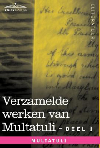 Książka Verzamelde Werken Van Multatuli (in 10 Delen) - Deel I - Max Havelaar of de Koffieveilingen Der Nederlandsche Handelmaatschappy En Studien Over Multat Multatuli