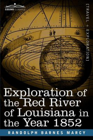 Könyv Exploration of the Red River of Louisiana in the Year 1852 Randolph Barnes Marcy