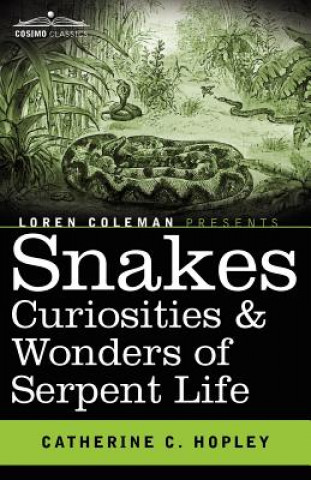 Kniha Snakes Curiosities & Wonders of Serpent Life Catherine C Hopley