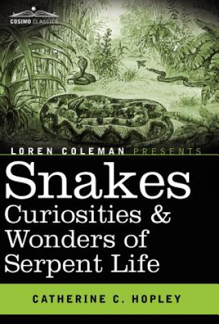 Carte Snakes Curiosities & Wonders of Serpent Life Catherine C Hopley