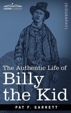 Kniha Authentic Life of Billy the Kid Pat F Garrett