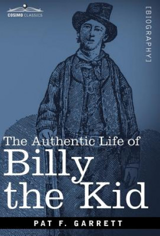 Книга Authentic Life of Billy the Kid Pat F Garrett